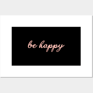 Be Happy - Modern Script Lettering for Happiness T-Shirt Posters and Art